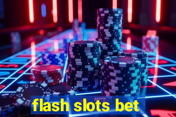 flash slots bet